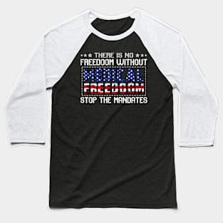 Medical Freedom Stop the Mandates Baseball T-Shirt